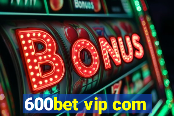 600bet vip com